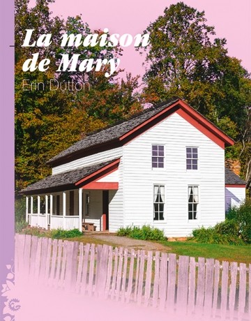 La Maison de Mary, Erin DUTTON